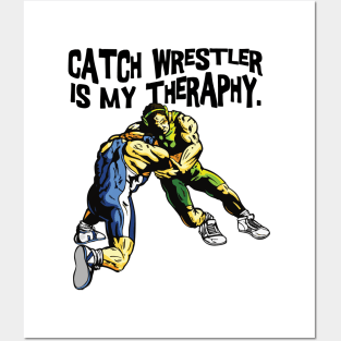 Catch Wrestler is My Theraphy Posters and Art